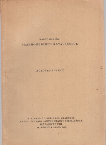Mar�t K�roly - Praehomerikus katal�gusok K�l�nlenyomat