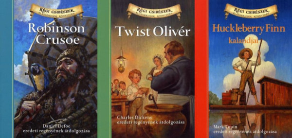 Mark Twain, Charles Dickens, Daniel Defoe - 3 db a Régi csibészek - Klasszikusok könnyedén sorozatból: Twist Olivér + Huckleberry Finn + Robinson Crusoe