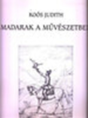Lelkes István, Koós Judith - Koós Judith: Madarak a művészetben - Lelkes István: Vándorsólymok