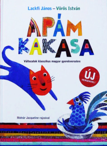 Lackfi János; Vörös István - Apám kakasa - Változatok klasszikus magyar gyerekversekre