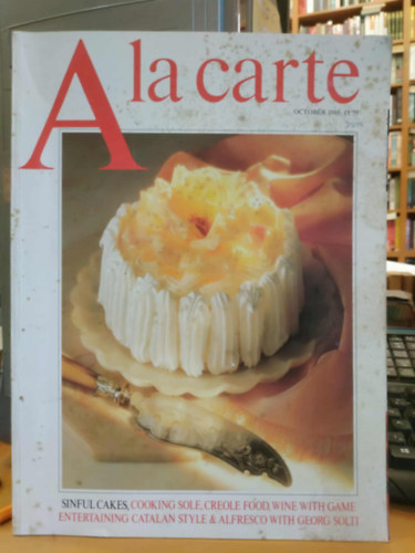 GeorgSolti, Monica Tyson - A la  carte (October 1986) - Sinful Cakes, Cooking Sole, Creole Food, Wine with Game Entertaining Catalan Style