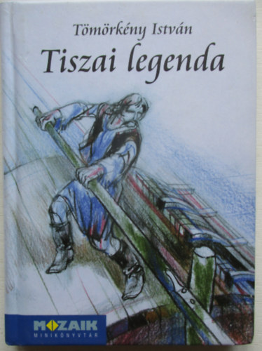 Tömörkény István - Tiszai legenda