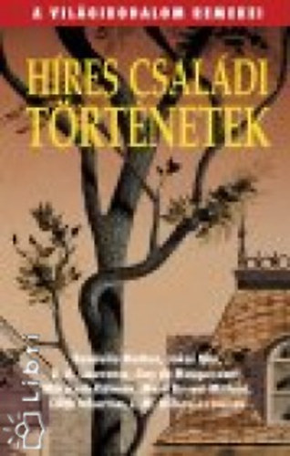 D.H.Lawrence; Guy de Maupassant; Mikszth Klmn; Edith Wharton; Jkai Mr - Hres csaldi trtnetek