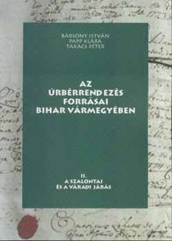 Takács Péter, Bársony István , Papp Klára - Az úrbérrendezés forrásai Bihar vármegyében II.