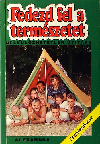 Monika (szerk.) Rohardt - Fedezd fel a termszetet - Cserkszknyv