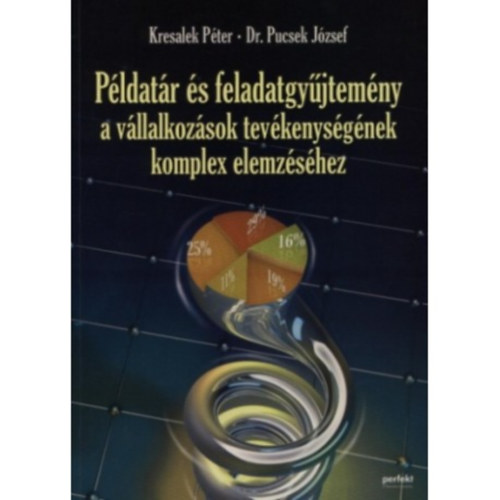 Kresalek Pter, Dr. Pucsek Jzsef - Pldatr s feladatgyjtemny a vllalkozsok tevkenysgnek komplex elemzshez