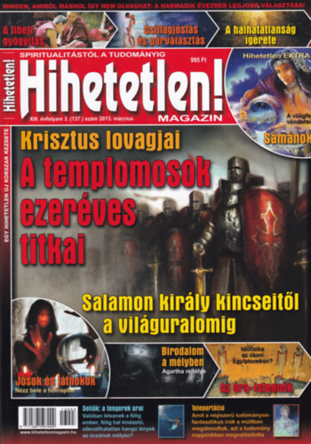 Hihetetlen! magazin - XIII. �vfolyam 3. (137.) sz�m, 2013. m�rcius