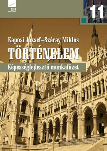 Kaposi Jzsef, Szray Mikls - Trtnelem 11. - Kpessgfejleszt munkafzet
