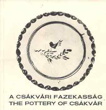 A csákvári fazekasság (The Pottery of Csákvár)