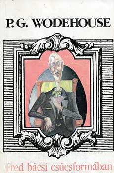 P.G. Woodhouse - Fred bácsi csúcsformában