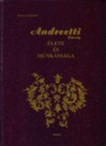 Nmeth Jzsefn - Andreetti Kroly lete s munkssga