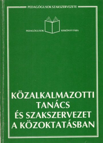 rok Antal, Borbth Gbor (szerk.), Szllsi Istvnn - Kzalkalmazotti tancs s szakszervezet a kzoktatsban