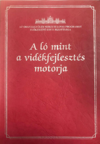 P�ntya Julianna, Radv�nyi R�ka - A l� mint a vid�kfejleszt�s motorja - Az Orsz�ggy�l�s Nemzeti Lovas Programot El�k�sz�t� Eseti Bizotts�ga (Parlament Fels�h�zi Terem)