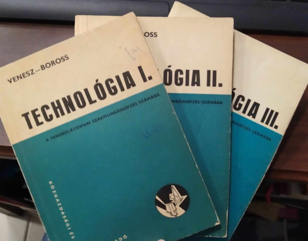 Venesz Jzsef, Boross Anna - Technolgia I-III. - A vendglti szakmunkskpzs szmra
