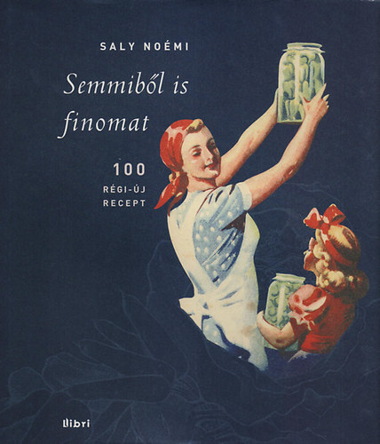 Saly Nomi - Semmibl is finomat! - Rgi idk konyhja