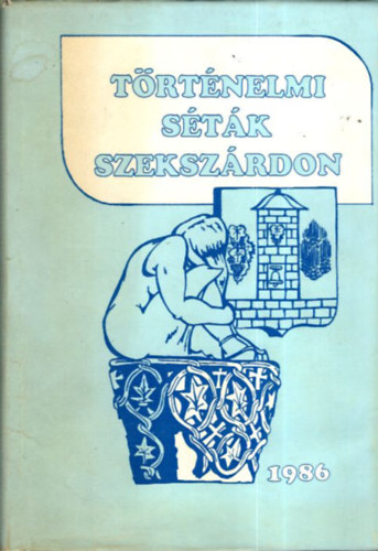 Dr. T�tt�s G�bor - T�rt�nelmi s�t�k Szeksz�rdon (dedik�lt)