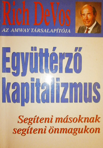 Richard M. DeVos - Egyttrz kapitalizmus (segiteni msoknak segteni nmagunknak)