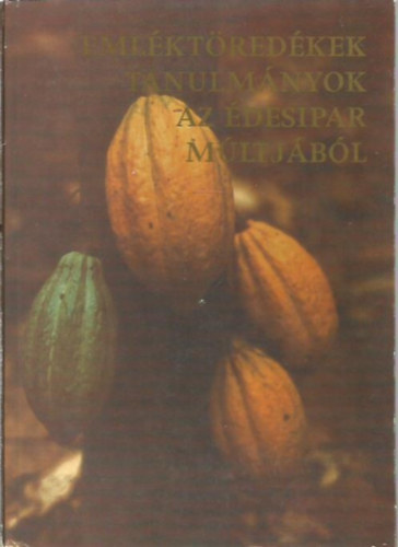 Borsdy Mihly - Emlktredkek, tanulmnyok az desipar mltjbl