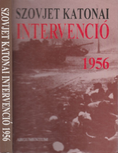 Györkei Jenő, Horváth Miklós - Szovjet katonai intervenció 1956 (Györkei Jenö által dedikált)