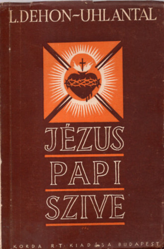 L. Dehon - Uhl Antal - Jézus papi szive