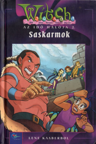 Lene Kaaberbol - Saskarmok - Az idő hálója 2. (W.I.T.C.H. )