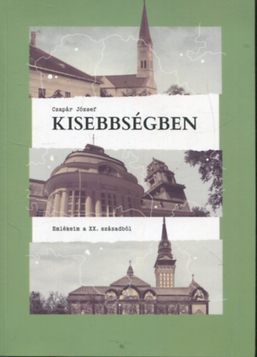 Czapr Jzsef - Kisebbsgben Emlkeim a XX. szzadbl