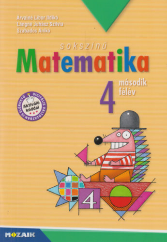 Árvainé Libor Ildikó, Lángné Juhász Szilvia, Szabados Anikó - Sokszínű matematika - Munkatankönyv 4. osztály II. félév