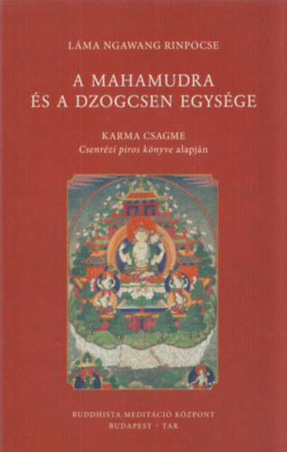 L�ma Ngawang Rinpocse - A Mahamudra �s a Dzogcsen egys�ge (Karma Csagme Csenr�zi piros k�nyve alapj�n)