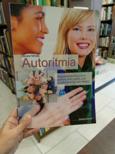 Hevesi Mihly - Autoritmia - Hogyan tanuljunk nyelvet kedvenc filmnk, zennk, regnynk s rdekldsi krnk alapjn?
