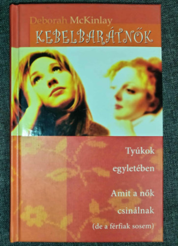 Deborah McKinlay, Krmendi gnes (ford.) - Kebelbartnk - Tykok egyletben, Amit a nk csinlnak (de a frfiak sosem)