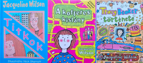 Jacqueline Wilson - 3 db Jacqueline Wilson ifjúsági regény: A kofferes kislány + Tracy Beaker története + Titkok