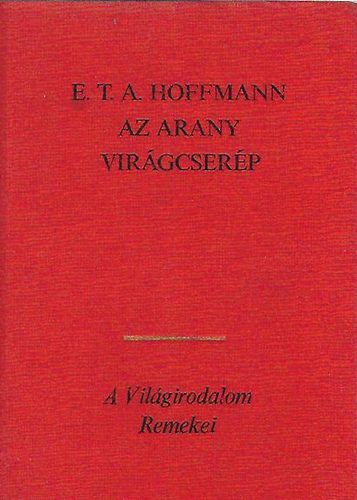 E. T. A. Hoffmann - Az arany vir�gcser�p (v�logatott elbesz�l�sek)