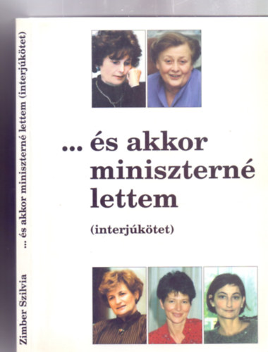 Zimber Szilvia - ... s akkor minisztern lettem (interjktet - Dediklt)