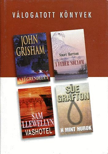 Grisham; Harrison; Llewellyn; Grafton - A vgrendelet - A fehr slyom - Vashotel - H mint hurok