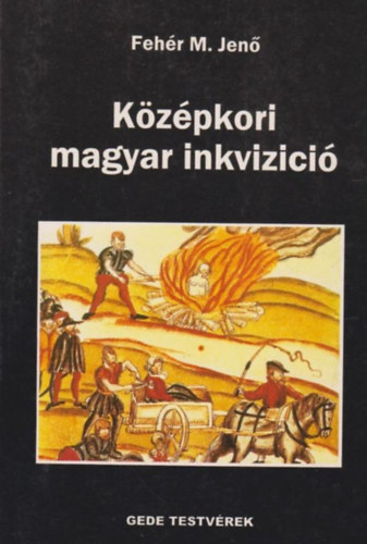 Fehér M. Jenő - Középkori magyar inkvizició
