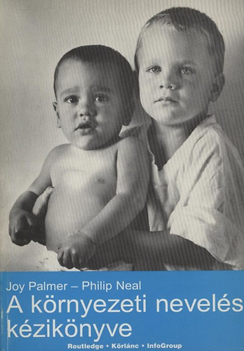 Palmer, Joy, Neal, Philip - A k�rnyezeti nevel�s k�zik�nyve
