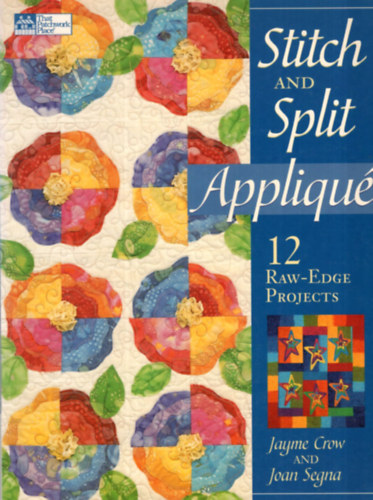 Jayme Crow, Joan Segna - Stitch and Split Appliqu - angol kzimunkaknyv
