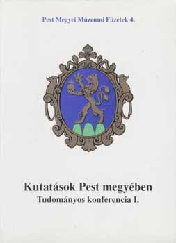 Sos Sndor (szerk.) - Kutatsok Pest megyben (Tudomnyos konferencia I.)