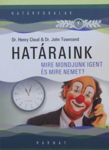 Dr. Henry Cloud, Dr. John Townsend, Lehoczky Tnde (szerk.), Bartha Katalin (ford.) - Hatraink - Mire mondjunk igent s mire nemet?