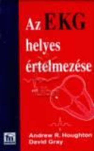 D. Grey, A. R. Houghton - Az EKG helyes �rtelmez�se