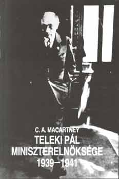 C.A. Macartney - Teleki Pl miniszterelnksge 1939-1941