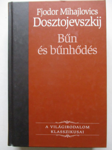 Fjodor Mihajlovics Dosztojevszkij - B�n �s b�nh�d�s (A vil�girodalom klasszikusai 10.)
