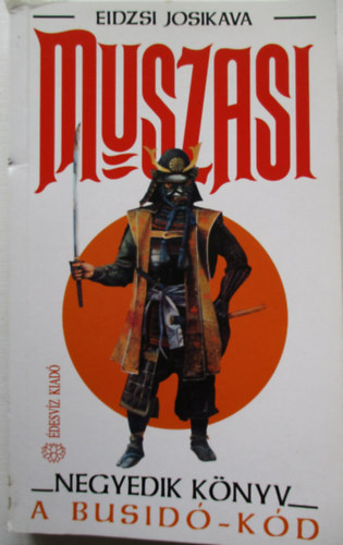 Josikava Eidzsi - Muszasi IV. könyv - A Busidó-kód