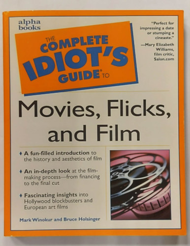 Mark Winokur, Bruce Holsinger - The Complete Idiot's Guide to Movies, Flicks, and Films (Filmes �tmutat�, angol nyelven)