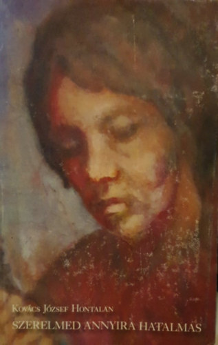 Kovács József Hontalan - Szerelmed annyira hatalmas