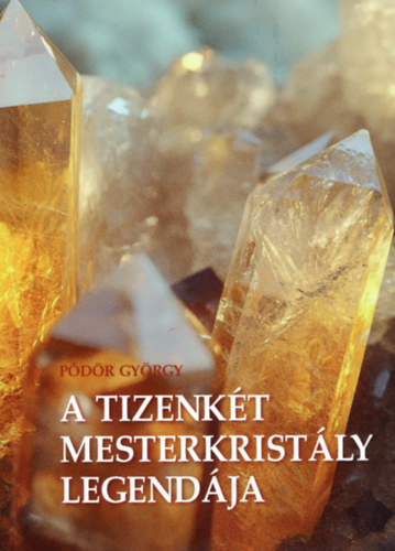 Pődör György - A 12 mesterkristály legendája