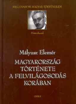 Mályusz Elemér - Magyarország története a felvilágosodás korában