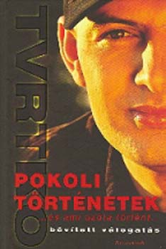 Vujity Tvrtko - Pokoli történetek... És ami azóta történt...