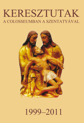 Keresztutak a Colosseumban a Szentatyával 1999-2011