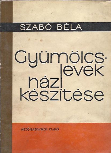Szabó Béla - Gyümölcslevesek házi készítése